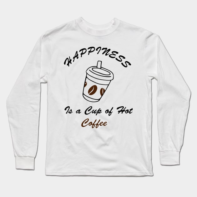 happiness is a cup of hot coffee Long Sleeve T-Shirt by STRANGER